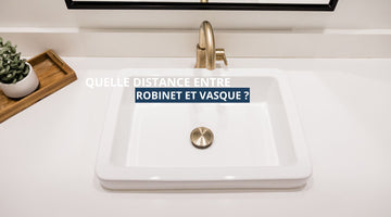 Quelle distance entre robinet et vasque ?