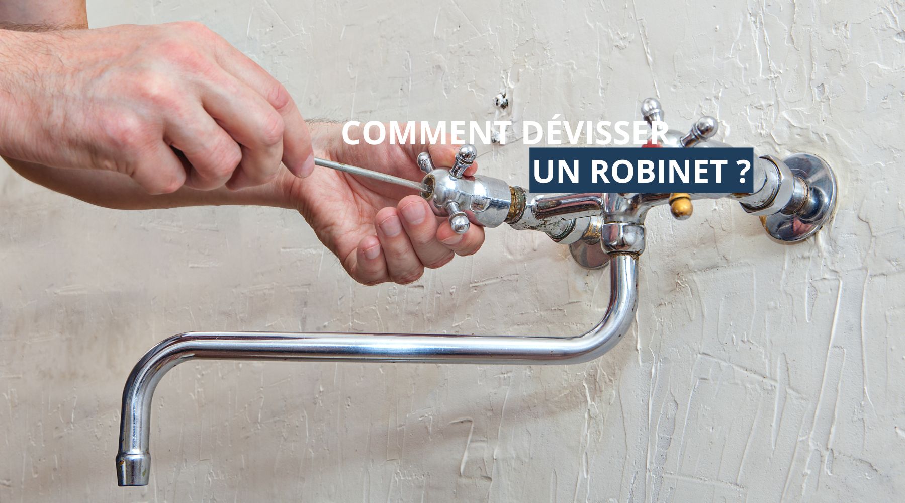 Comment dévisser un robinet ?