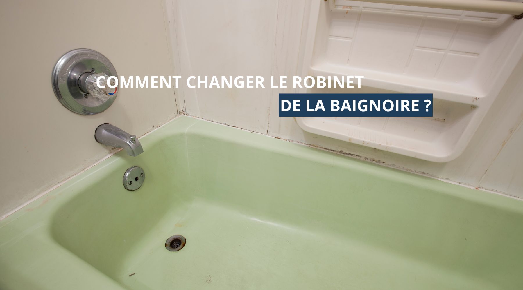 Comment changer le robinet de la baignoire ?