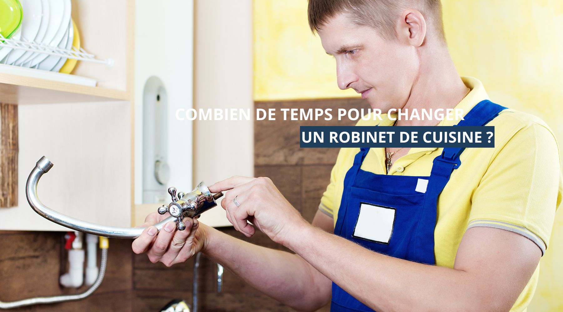Combien de temps pour changer un robinet de cuisine ?