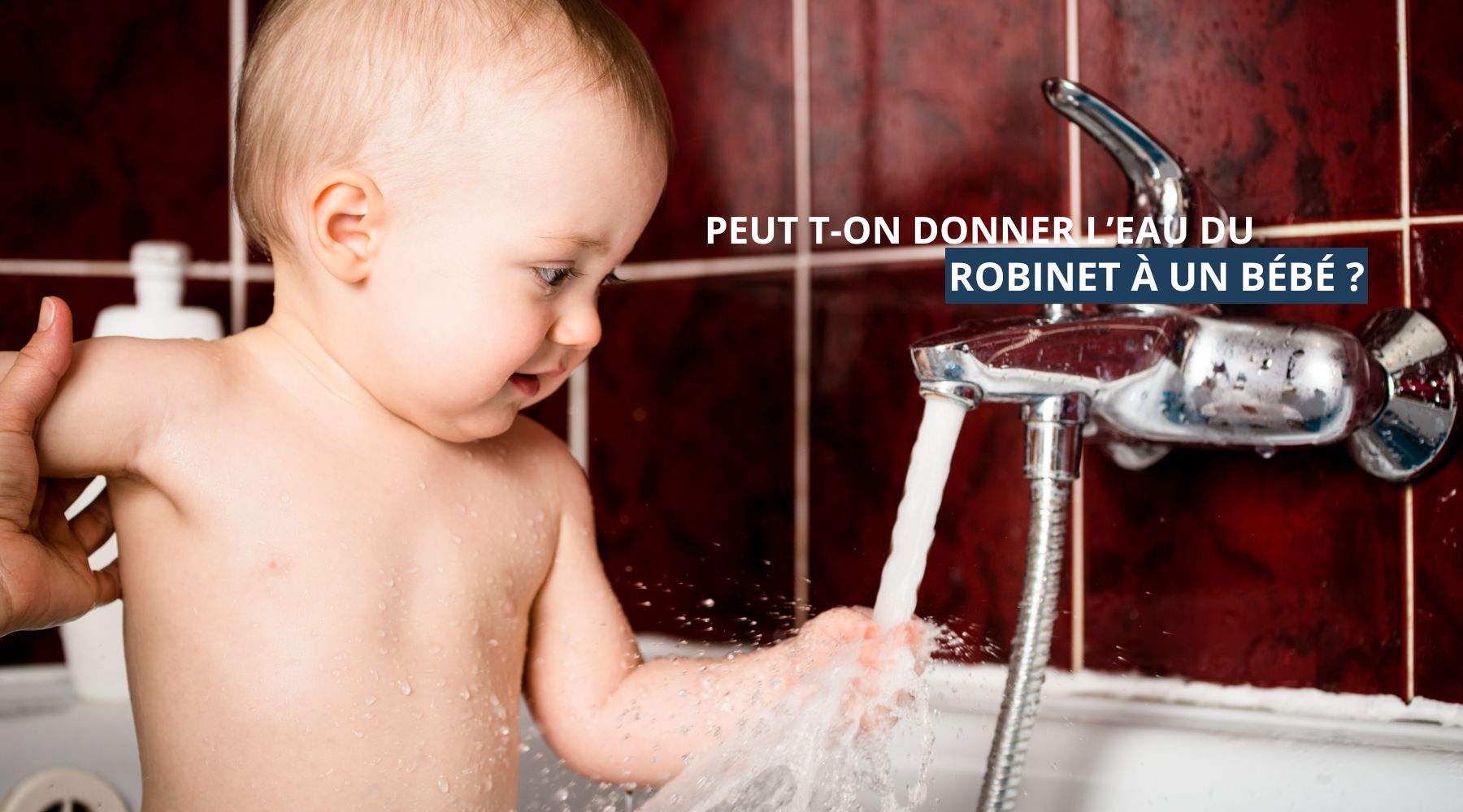 Peut on donner de l'eau du robinet à un bébé ?