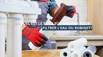 Quel est le meilleur système pour filtrer l'eau du robinet ?