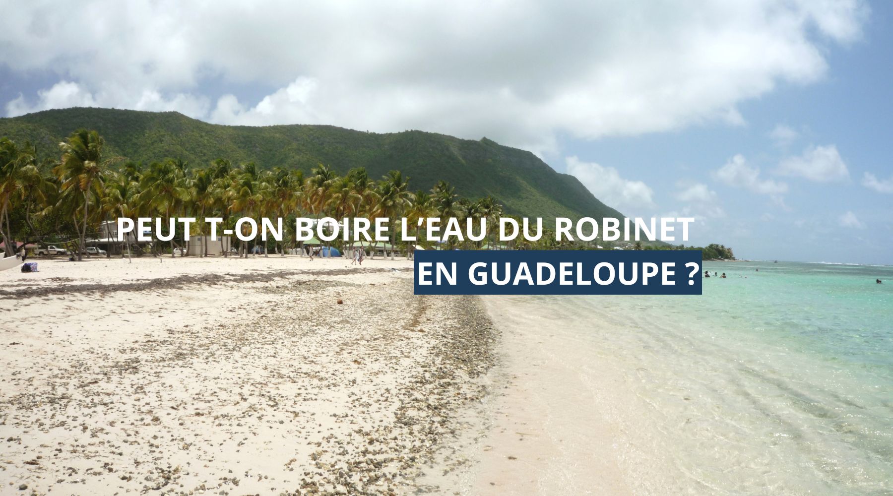 Peut on boire l eau du robinet en guadeloupe ?