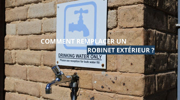Comment remplacer robinet exterieur ?