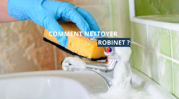 Comment nettoyer robinet ?